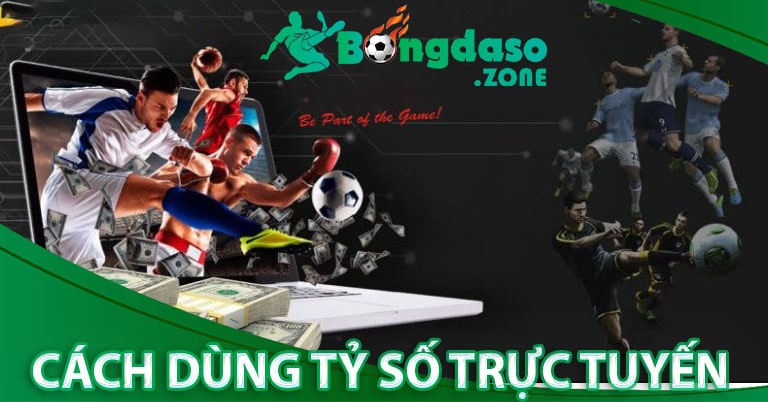 Cách thức sử dụng tỷ số trực tuyến đơn giản nhất